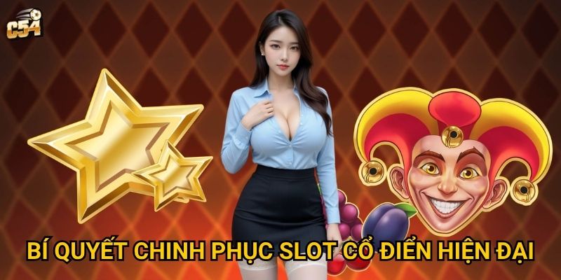 Có gì đặc biệt khiến Slot Fire Joker trở thành hiện tượng tại C54? 3 Bí quyết chinh phục slot cổ điển hiện đại
