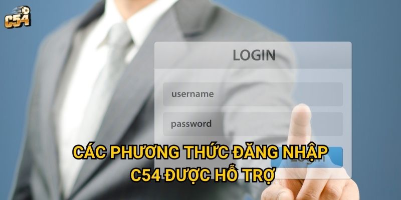 Làm thế nào để đăng nhập C54 một cách an toàn và hiệu quả? 2 Các phương thức đăng nhập C54 được hỗ trợ
