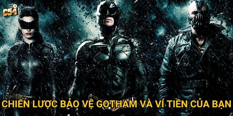 Tại sao Slot The Dark Knight Rises lại được coi là siêu phẩm tại C54? 3 Chiến lược bảo vệ Gotham và ví tiền của bạn