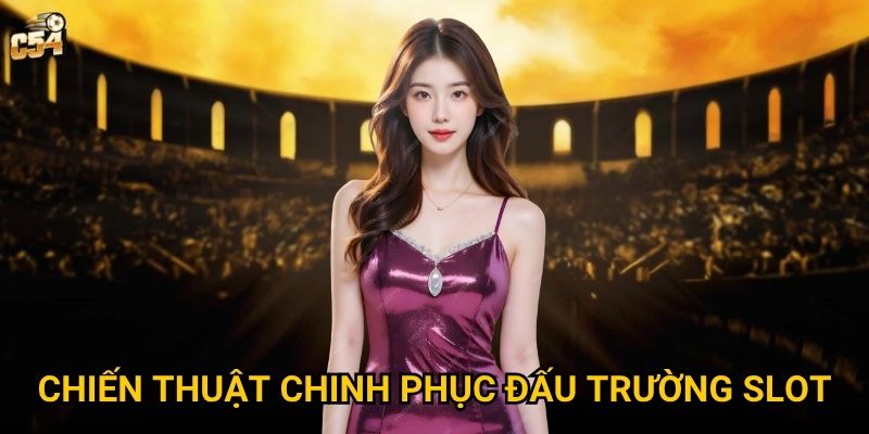 Tại sao Slot Gladiator Jackpot lại thu hút đông đảo người chơi tại C54? 3 Chiến thuật chinh phục đấu trường slot